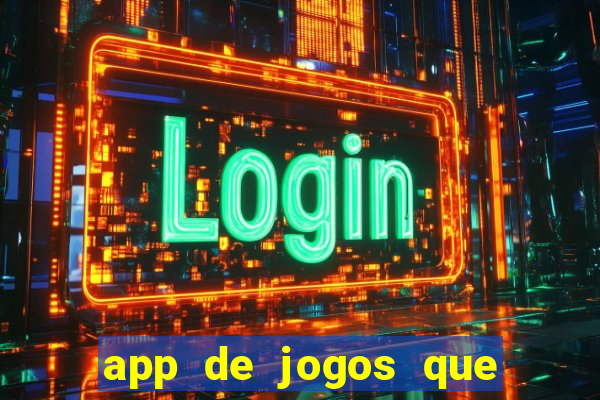 app de jogos que dao dinheiro de verdade